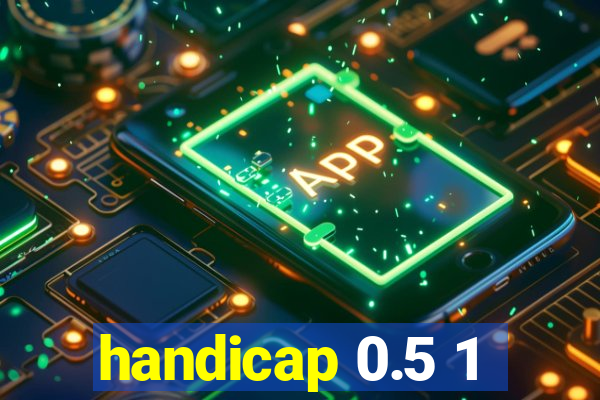 handicap 0.5 1